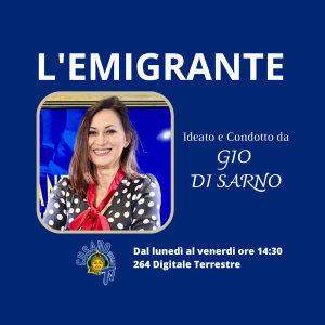 L’Emigrante, ideato e condotto da Gio’ Di Sarno, dal lunedì al venerdì su CUSANO Italia Tv (264 del digitale terrestre)
